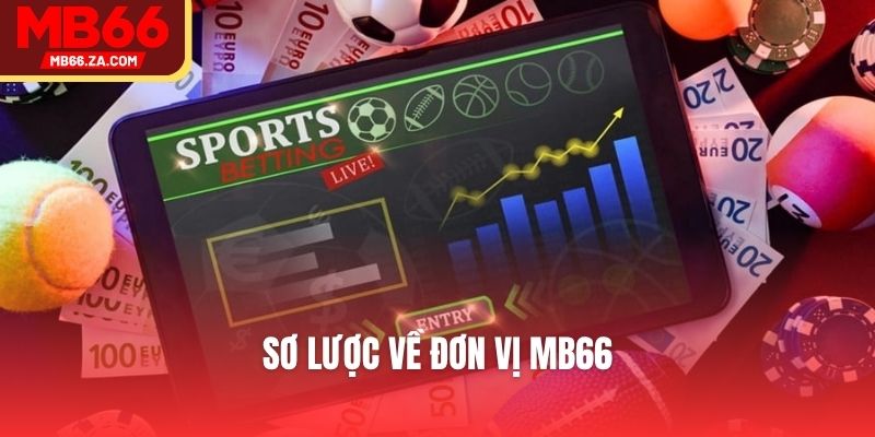 Đăng Nhập Mb66 - Hướng Dẫn Chi Tiết Dành Cho Người Mới 2 Sơ lược về đơn vị MB66
